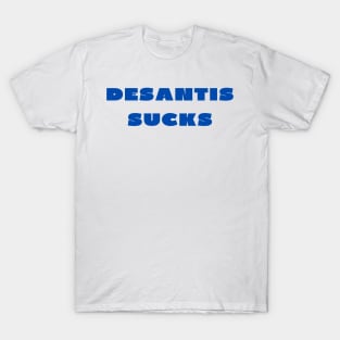 Desantis sucks T-Shirt